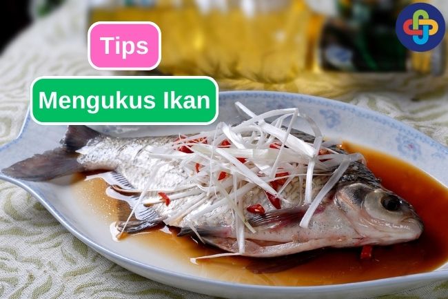 Tips Mudah Dalam Mengukus Ikan